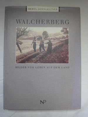 Bild des Verkufers fr Walcherberg. Bilder Vom Leben Auf Dem Land. zum Verkauf von Malota