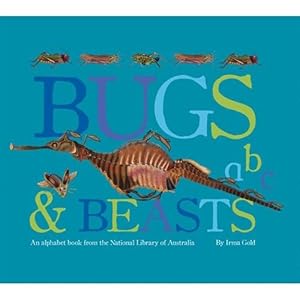 Image du vendeur pour Bugs and Beasts: ABC, An Alphabet Book from the National Library of Australia mis en vente par WeBuyBooks