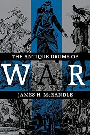 Bild des Verkufers fr The Antique Drums of War: 33 (Williams-Ford Texas A&M University Military History) zum Verkauf von WeBuyBooks