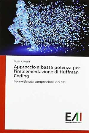 Bild des Verkufers fr Approccio a bassa potenza per l'implementazione di Huffman Coding: Per un'elevata compressione dei dati zum Verkauf von WeBuyBooks