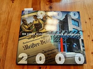 100 Jahre Handwerskammer Heilbronn 1900 - 2000