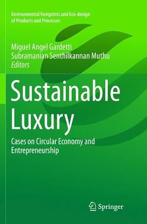 Image du vendeur pour Sustainable Luxury: Cases on Circular Economy and Entrepreneurship (Environmental Footprints and Eco-design of Products and Processes) [Paperback ] mis en vente par booksXpress