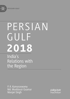 Immagine del venditore per Persian Gulf 2018: India's Relations with the Region by Kumaraswamy, P. R. [Paperback ] venduto da booksXpress