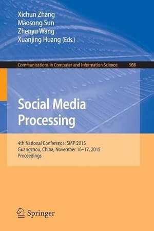 Immagine del venditore per Social Media Processing: 4th National Conference, SMP 2015, Guangzhou, China, November 16-17, 2015, Proceedings (Communications in Computer and Information Science) [Paperback ] venduto da booksXpress