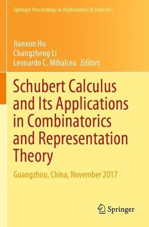 Seller image for Schubert Calculus and Its Applications in Combinatorics and Representation Theory: Guangzhou, China, November 2017 (Springer Proceedings in Mathematics & Statistics) [Paperback ] for sale by booksXpress
