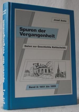 Spuren der Vergangenheit. Daten zur Geschichte Kohlscheids. Band 2: 1851-1899.