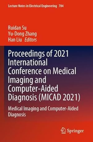 Image du vendeur pour Proceedings of 2021 International Conference on Medical Imaging and Computer-Aided Diagnosis (MICAD 2021): Medical Imaging and Computer-Aided Diagnosis (Lecture Notes in Electrical Engineering, 784) [Paperback ] mis en vente par booksXpress