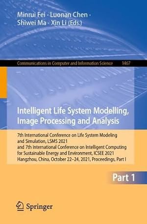 Immagine del venditore per Intelligent Life System Modelling, Image Processing and Analysis: 7th International Conference on Life System Modeling and Simulation, LSMS 2021 and . in Computer and Information Science) [Paperback ] venduto da booksXpress