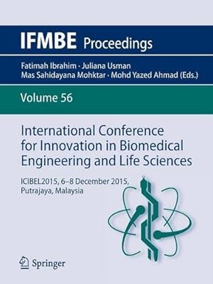 Imagen del vendedor de International Conference for Innovation in Biomedical Engineering and Life Sciences: ICIBEL2015, 6-8 December 2015, Putrajaya, Malaysia (IFMBE Proceedings) [Paperback ] a la venta por booksXpress