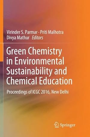 Seller image for Green Chemistry in Environmental Sustainability and Chemical Education: Proceedings of ICGC 2016, New Delhi [Paperback ] for sale by booksXpress