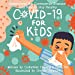 Seller image for COVID-19 for Kids: Understand the Coronavirus Disease and How to Stay Healthy [Soft Cover ] for sale by booksXpress