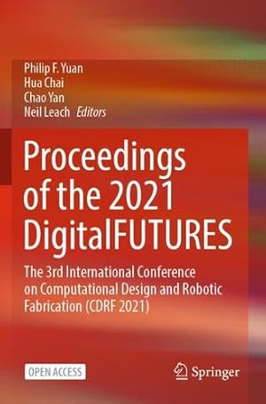 Immagine del venditore per Proceedings of the 2021 DigitalFUTURES: The 3rd International Conference on Computational Design and Robotic Fabrication (CDRF 2021) [Paperback ] venduto da booksXpress