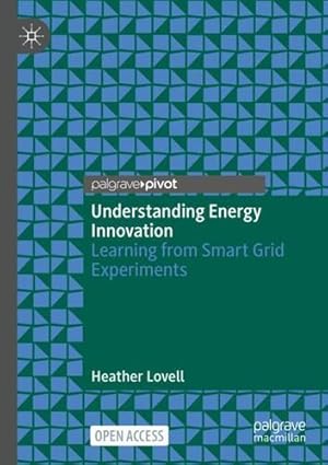 Image du vendeur pour Understanding Energy Innovation: Learning from Smart Grid Experiments by Lovell, Heather [Paperback ] mis en vente par booksXpress
