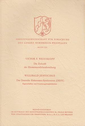 Die Zukunft der Elementarteilchenforschung. + Jentschke, Willibald: Das Deutsche Elektronen-Synch...