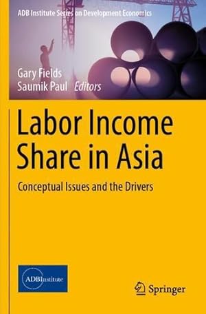 Imagen del vendedor de Labor Income Share in Asia: Conceptual Issues and the Drivers (ADB Institute Series on Development Economics) [Paperback ] a la venta por booksXpress