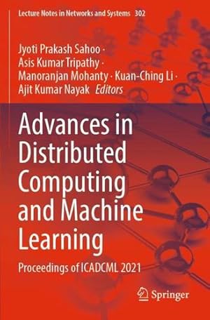 Seller image for Advances in Distributed Computing and Machine Learning: Proceedings of ICADCML 2021 (Lecture Notes in Networks and Systems, 302) [Paperback ] for sale by booksXpress