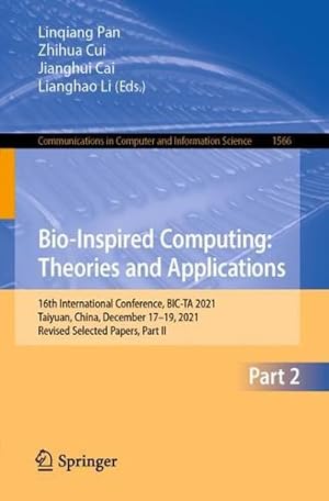 Immagine del venditore per Bio-Inspired Computing: Theories and Applications: 16th International Conference, BIC-TA 2021, Taiyuan, China, December 17â  19, 2021, Revised Selected . in Computer and Information Science) [Paperback ] venduto da booksXpress