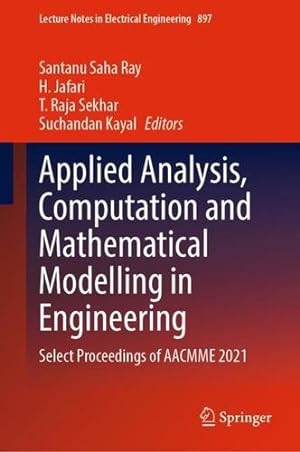 Seller image for Applied Analysis, Computation and Mathematical Modelling in Engineering: Select Proceedings of AACMME 2021 (Lecture Notes in Electrical Engineering, 897) [Hardcover ] for sale by booksXpress