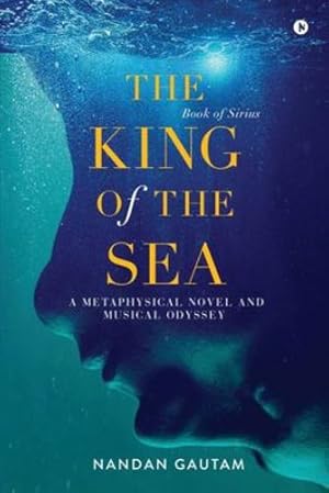 Seller image for The King of the Sea: A Metaphysical Novel and Musical Odyssey [Soft Cover ] for sale by booksXpress