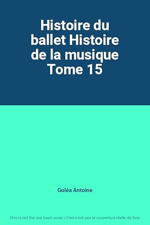 Bild des Verkufers fr Histoire du ballet Histoire de la musique Tome 15 zum Verkauf von Ammareal