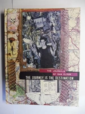 Bild des Verkufers fr THE JOURNEY IS THE DESTINATION - THE JOURNALS OF DAN ELDON *. zum Verkauf von Antiquariat am Ungererbad-Wilfrid Robin