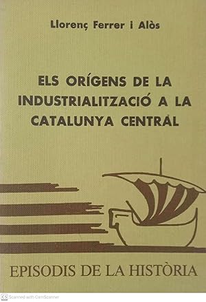 Seller image for Els orgens de la industrialitzaci a la Catalunya central for sale by Llibres Capra