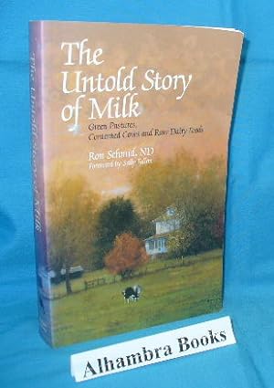 Seller image for The Untold Story of Milk : Green Pastures, Contented Cows and Raw Dairy Foods for sale by Alhambra Books
