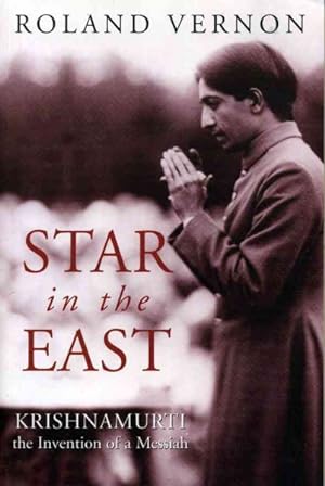 Seller image for Star in the East : Krishnamurti--The Invention of a Messiah for sale by GreatBookPrices