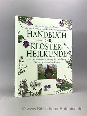 Bild des Verkufers fr Handbuch der Klosterheilkunde. Neues Wissen ber die Wirkung der Heilpflanzen. Vorbeugen, behandeln, heilen. zum Verkauf von Bibliotheca Botanica