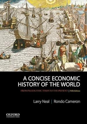 Seller image for A Concise Economic History of the World: From Paleolithic Times to the Present by Neal, Larry, Cameron, Rondo [Paperback ] for sale by booksXpress