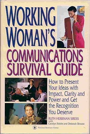 Bild des Verkufers fr Working Woman's Communications Survival Guide: How to Present Your Ideas With Impact, Clarity and Power and Get the Recognition You Deserve zum Verkauf von Reliant Bookstore