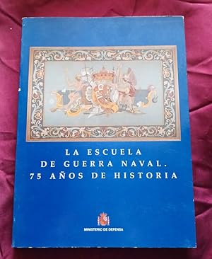 Imagen del vendedor de La escuela de Guerra Naval. 75 aos de historia a la venta por Libreria Anticuaria Camino de Santiago