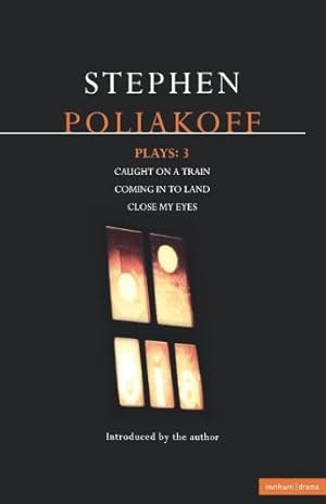Immagine del venditore per Poliakoff Plays: 3: Caught on a Train; Coming in to Land; Close My Eyes (Contemporary Dramatists) (Vol 3) by Poliakoff, Stephen [Paperback ] venduto da booksXpress