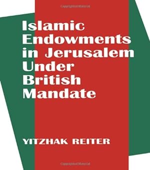 Seller image for Islamic Endowments in Jerusalem Under British Mandate by Reiter, Yitzhak [Paperback ] for sale by booksXpress