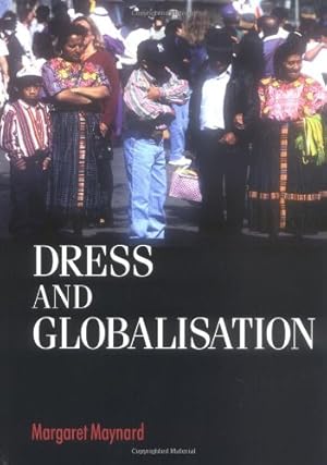 Seller image for Dress and globalisation (Studies in Design MUP) by Maynard, Margaret [Paperback ] for sale by booksXpress