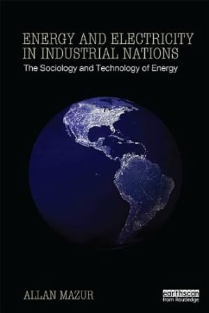 Immagine del venditore per Energy and Electricity in Industrial Nations: The Sociology and Technology of Energy by Mazur, Allan [Paperback ] venduto da booksXpress