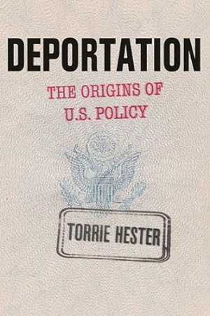 Image du vendeur pour Deportation: The Origins of U.S. Policy by Hester, Torrie [Paperback ] mis en vente par booksXpress