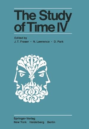 Imagen del vendedor de The Study of Time Iv: "Papers From The Fourth Conference Of The International Society For The Study Of Time, Alpbach-Austria" by Fraser, J. T. [Paperback ] a la venta por booksXpress