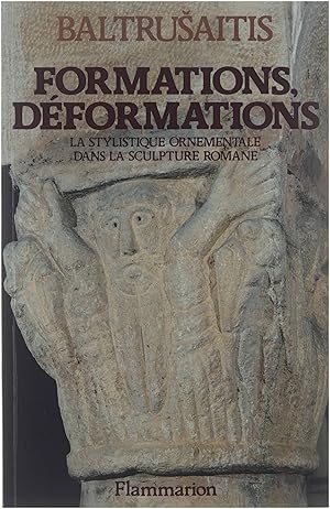 Bild des Verkufers fr Formations, dformations: la stylistique ornementale dans la sculpture romane zum Verkauf von Untje.com