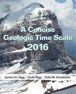 Bild des Verkufers fr A Concise Geologic Time Scale: 2016 by Ogg, J G, Ogg, Gabi, Gradstein, F M [Paperback ] zum Verkauf von booksXpress