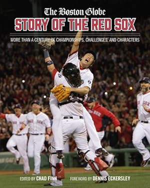 Imagen del vendedor de The Boston Globe Story of the Red Sox: More Than a Century of Championships, Challenges, and Characters by The Boston Globe, Finn, Chad [Hardcover ] a la venta por booksXpress
