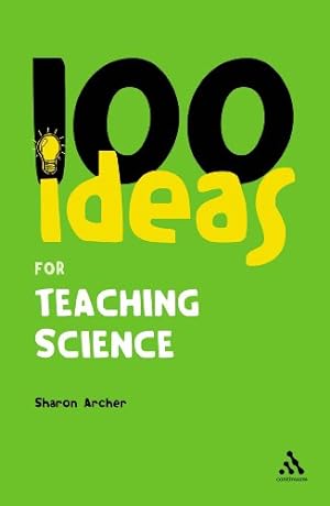 Immagine del venditore per 100 Ideas for Teaching Science (Continuum One Hundreds) by Archer, Sharon [Paperback ] venduto da booksXpress