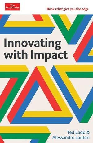 Imagen del vendedor de Innovating with Impact: The Economist Edge Series by Ladd, Ted, Lanteri, Alessandro [Hardcover ] a la venta por booksXpress
