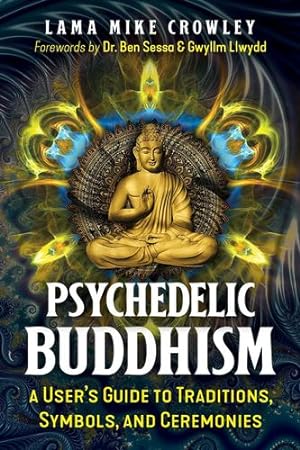 Seller image for Psychedelic Buddhism: A User's Guide to Traditions, Symbols, and Ceremonies by Crowley, Lama Mike [Paperback ] for sale by booksXpress