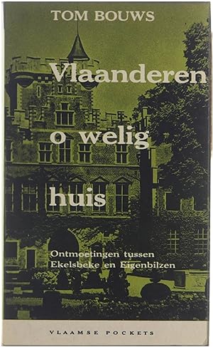 Immagine del venditore per Vlaanderen, o welig huis : ontmoetingen tussen Ekelsbeke en Eigenbilzen venduto da Untje.com