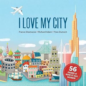 Bild des Verkufers fr I Love My City by Desmarais, France, Adam, Richard [Hardcover ] zum Verkauf von booksXpress