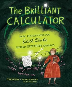 Bild des Verkufers fr The Brilliant Calculator: How Mathematician Edith Clarke Helped Electrify America by Lower, Jan [Hardcover ] zum Verkauf von booksXpress