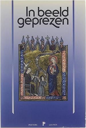 Bild des Verkufers fr In Beeld geprezen - Miniaturen uit Maaslandse Devotieboeken 1250-1350 zum Verkauf von Untje.com