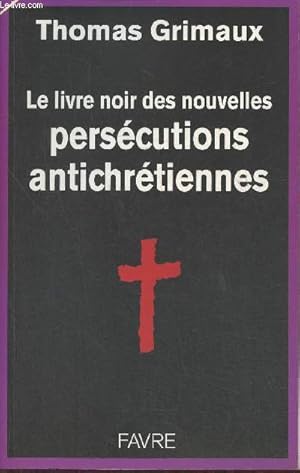 Seller image for Le livre noir des nouvelles perscutions antichrtiennes for sale by Le-Livre