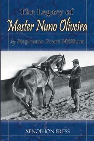 Seller image for THE LEGACY OF MASTER NUNO OLIVEIRA by Millham, Stephanie Grant [Paperback ] for sale by booksXpress